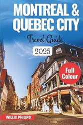 MONTREAL & QUEBEC CITY TRAVEL GUIDE 2025