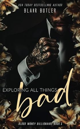 Exploring All Things Bad: A Mafia Billionaire Romance