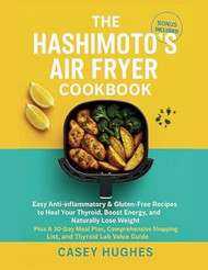 The Hashimoto's Air Fryer Cookbook