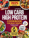 Low Carb High Protein Cookbook for Busy People Quick & Easy
