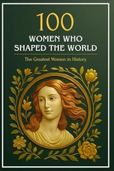 100 Women Who Shaped the World