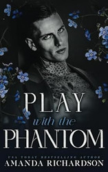 Play with the Phantom: A Dark Standalone Romance