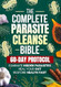 The Complete Parasite Cleanse Bible