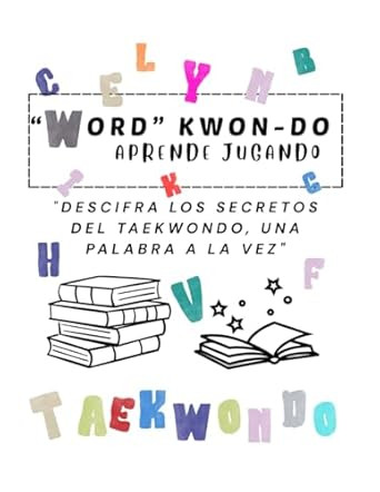 WORD KWON-DO: APRENDE JUGANDO DESCIFRA LOS SECRETOS DEL