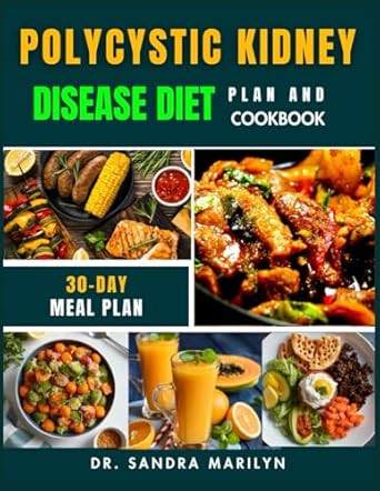 POLYCYSTIC KIDNEY DISEASE DIET PLAN AND COOKBOOK