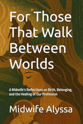 For Those That Walk Between Worlds