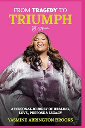 From Tragedy to Triumph A Memoir