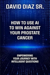 How to Use AI to Win Against Your Prostate Cancer