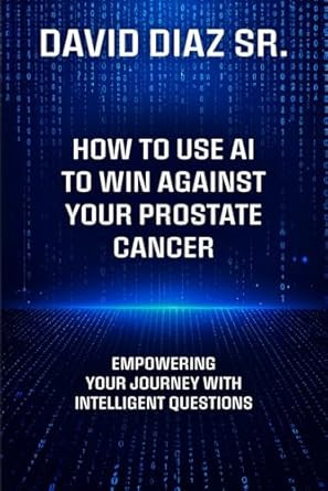 How to Use AI to Win Against Your Prostate Cancer
