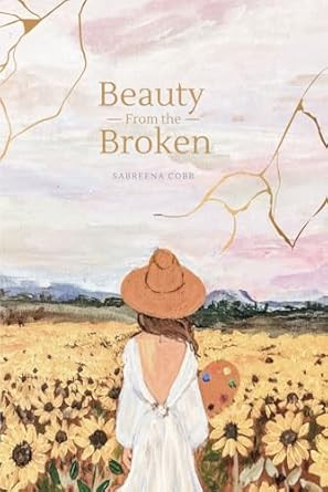 Beauty From the Broken