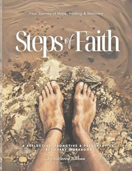 Steps Of Faith; Your Journey of Hope Healing and Recovery