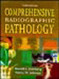 Comprehensive Radiographic Pathology