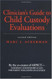 Clinician's Guide To Child Custody Evaluations