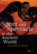 Sport And Spectacle In The Ancient World
