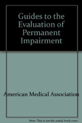 Guides To The Evaluation Of Permanent Impairment