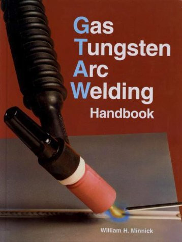 Gas Tungsten Arc Welding Handbook