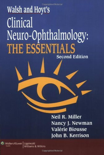 Walsh & Hoyt's Clinical Neuro-Ophthalmology The Essentials