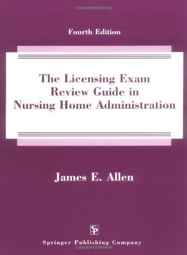 Licensing Exam Review Guide In Nursing Home Administration