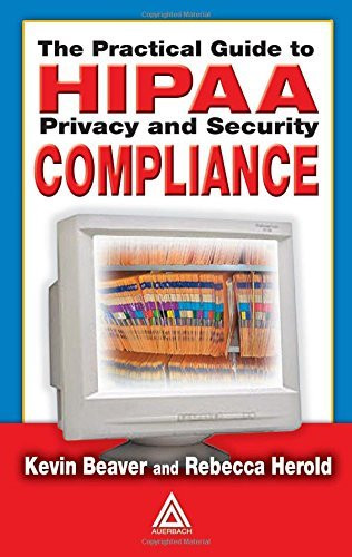 Practical Guide To Hipaa Privacy And Security Compliance