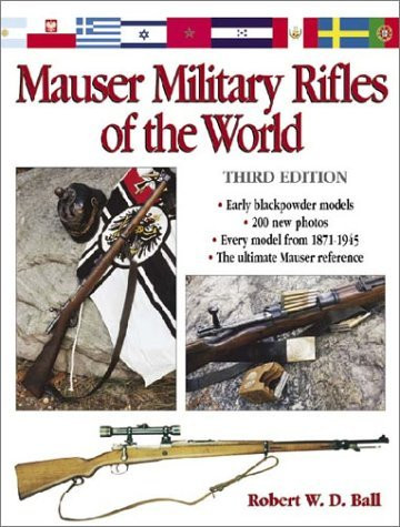 Mauser Military Rifles of the World　2nd Mauser Military Rifles of the World by Robert W. D. Ball