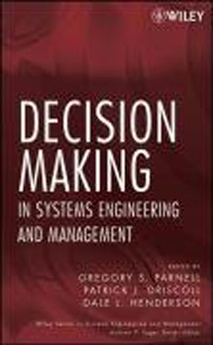 Decision Making In Systems Engineering And Management