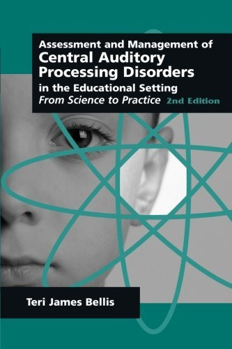 Assessment And Management Of Central Auditory Processing Disorders In The Educational Setting