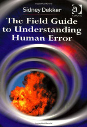 Field Guide To Understanding Human Error