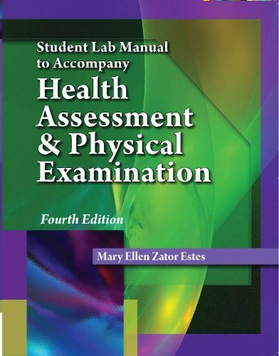 Student Lab Manual To Accompany Health Assessment And Physical Examination