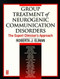 Group Treatment Of Neurogenic Communication Disorders