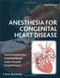 Anesthesia For Congenital Heart Disease