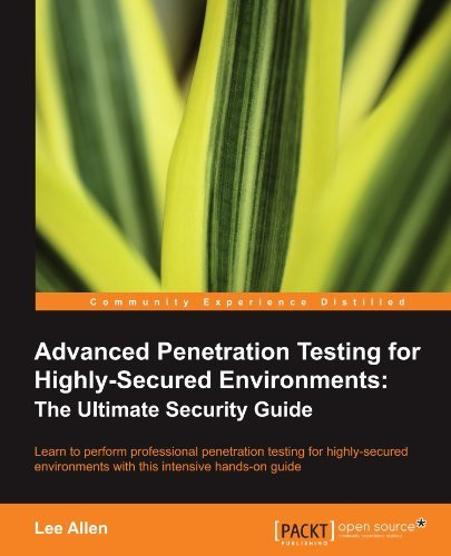 Advanced Penetration Testing For Highly-Secured Environments