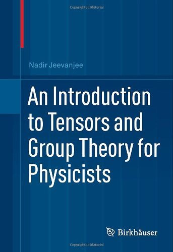 Introduction To Tensors And Group Theory For Physicists