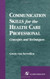 Communication Skills For The Health Care Professional