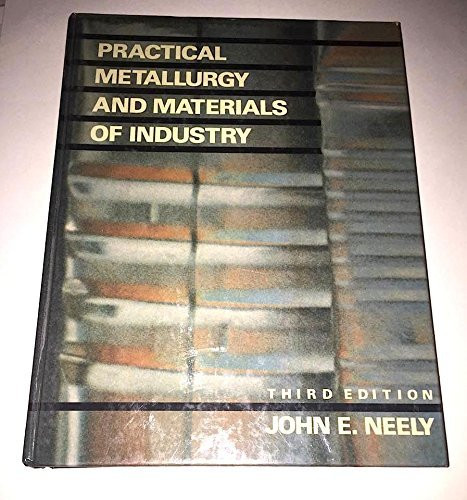 Practical Metallurgy And Materials Of Industry