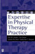 Expertise In Physical Therapy Practice