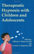 Therapeutic Hypnosis With Children And Adolescents