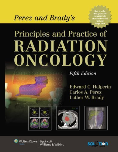 Perez And Brady's Principles And Practice Of Radiation Oncology Perez And Brady's Principles And Practice Of Radiation Oncology