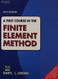 First Course In The Finite Element Method