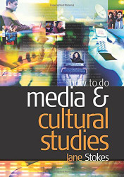 How To Do Media And Cultural Studies