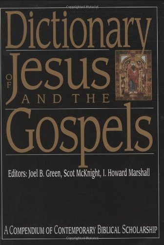 Dictionary Of Jesus And The Gospels