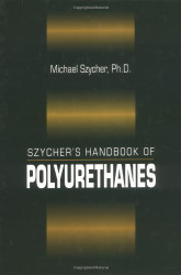 Szycher's Handbook Of Polyurethanes