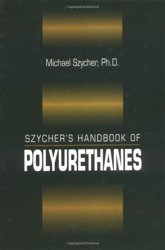 Szycher's Handbook Of Polyurethanes