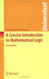 Concise Introduction To Mathematical Logic