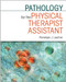 Pathology For The Physical Therapist Assistant