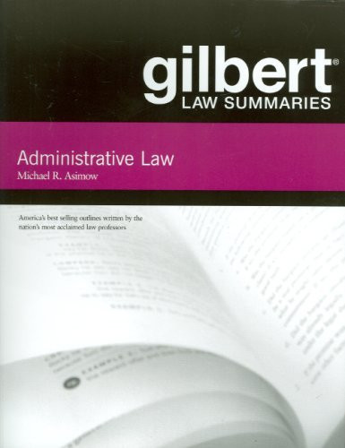Gilbert Law Summary On Administrative Law