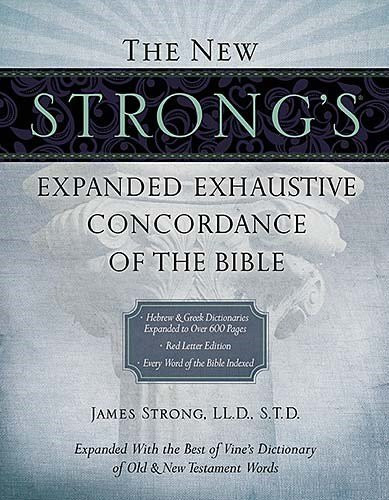 New Strong's Expanded Exhaustive Concordance Of The Bible