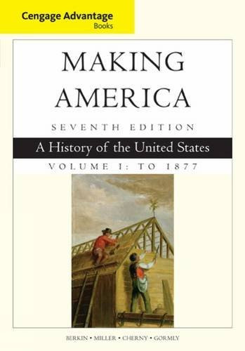 Making America Volume 1 To 1877 A History Of The United States