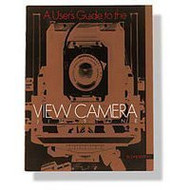 User's Guide To The View Camera