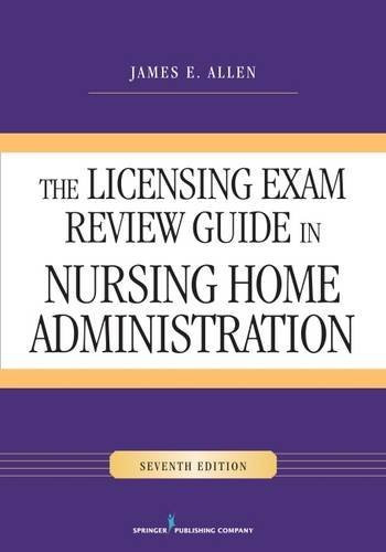 Licensing Exam Review Guide in Nursing Home Administration