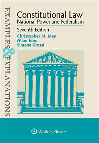 Examples and Explanations Constitutional Law National Power and Federalism